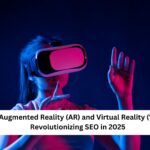 How Augmented Reality (AR) and Virtual Reality (VR) are Revolutionizing SEO in 2025