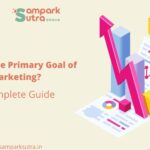 What Is the Primary Goal of Marketing? A Complete Guide